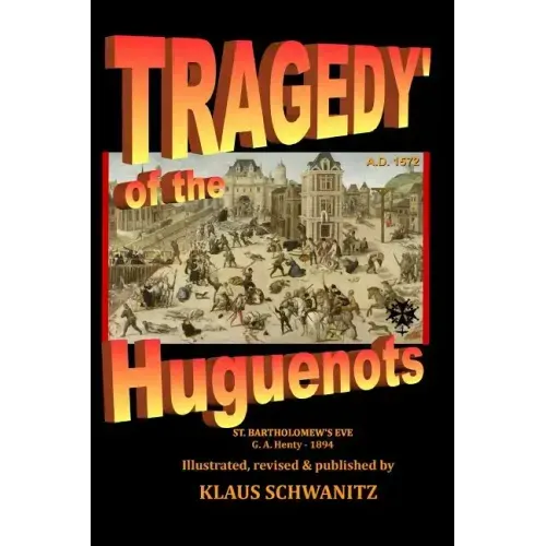 Tragedy of the Huguenots: St. Bartholomew's Day 1572