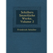 Schillers S Mmtliche Werke, Volume 2