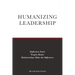 Humanizing Leadership: Reflection Fuels, People Matter, Relationships Make The Difference