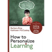 How to Personalize Learning: A Practical Guide for Getting Started and Going Deeper