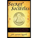 Secret Societies: Inside the Freemasons, the Yakuza, Skull and Bones, and the World's Most Notorious Secret Organizations