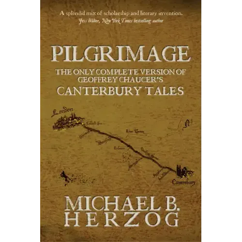 Pilgrimage: The Only Complete Version of Geoffrey Chaucer's Canterbury Tales