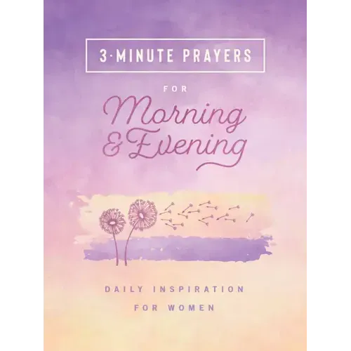 3-Minute Prayers for Morning and Evening: Daily Inspiration for Women