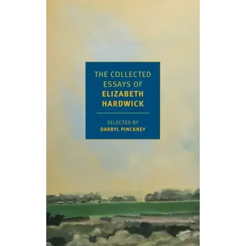 The Collected Essays of Elizabeth Hardwick