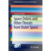 Space Debris and Other Threats from Outer Space