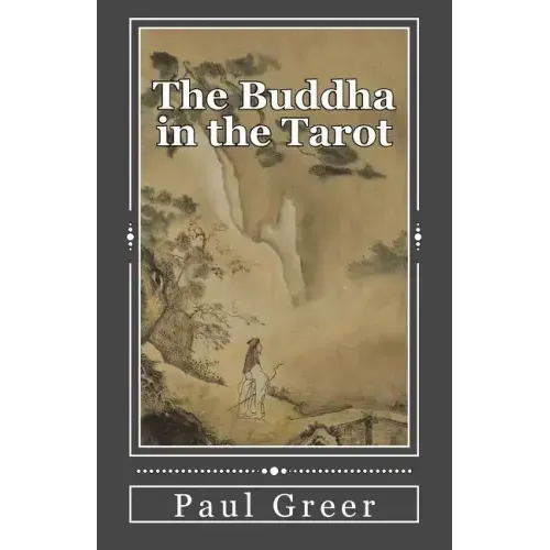 The Buddha in the Tarot: Buddhist Reflections on the Major Arcana