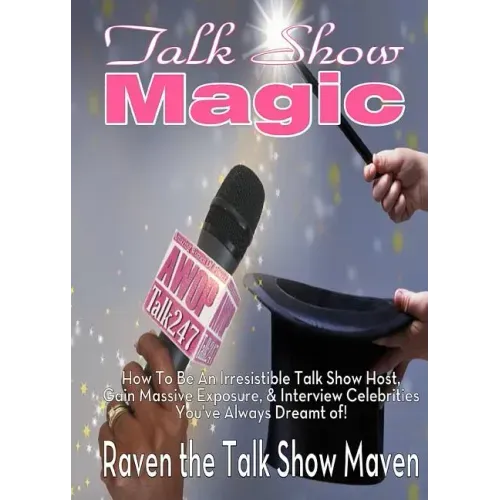 Talk Show Magic: How to Be an Irresistible Talk Show Host