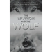The Warrior and the Wolf: A Journey to Developing the Mind, Body and Spirit to Walk the Warrior's Path