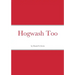 Hogwash Too