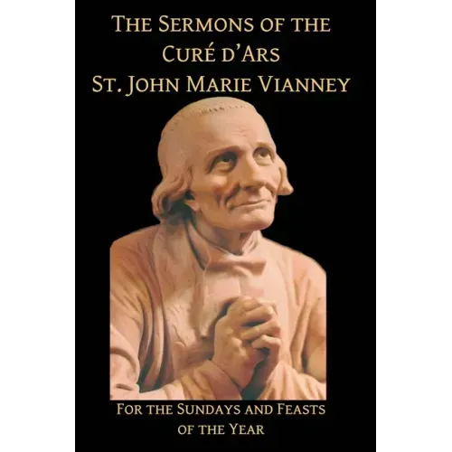 Sermons of the Cure d'Ares: For the Sundays and Feasts of the Year: For
