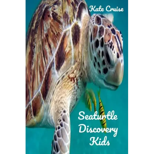 Seaturtle Discovery Kids: Sea Stories Of Cute Sea Turtles With Funny Pictures, Photos & Memes Of Seaturtles For Children
