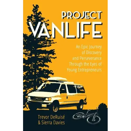 Project VanLife: An Epic Journey of Discovery and Perseverance Through the Eyes of Young Entrepreneurs