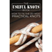 The Useful Knots Book: How to Tie the 25+ Most Practical Knots