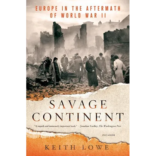 Savage Continent: Europe in the Aftermath of World War II