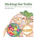 Making the Table: Vegetarian Recipes to Nourish Community