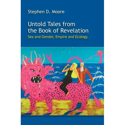 Untold Tales from the Book of Revelation: Sex and Gender, Empire and Ecology