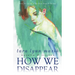 How We Disappear: Novella & Stories