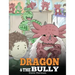 Dragon and The Bully: Teach Your Dragon How To Deal With The Bully. A Cute Children Story To Teach Kids About Dealing with Bullying in Schools.