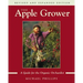 The Apple Grower: Guide for the Organic Orchardist, 2nd Edition