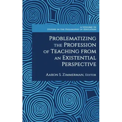 Problematizing the Profession of Teaching From an Existential Perspective