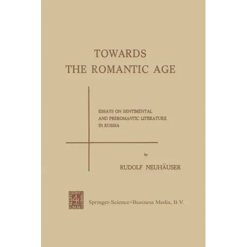 Towards the Romantic Age: Essays on Sentimental and Preromantic Literature in Russia