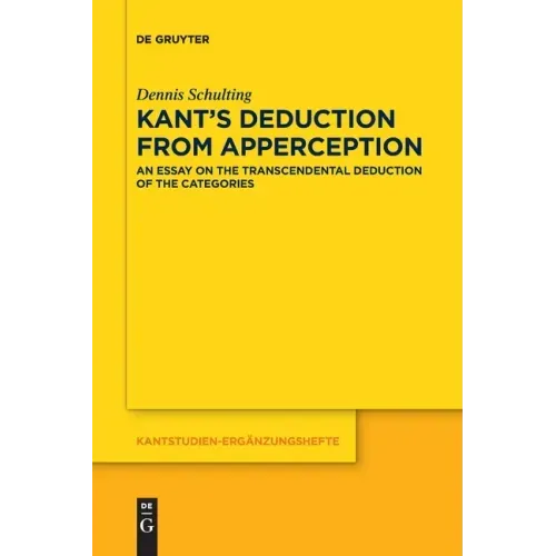Kant's Deduction from Apperception: An Essay on the Transcendental Deduction of the Categories