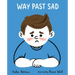 Way Past Sad