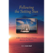 Following the Setting Sun: A Multiyear Sailing Voyage Around the World