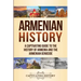 Armenian History: A Captivating Guide to the History of Armenia and the Armenian Genocide