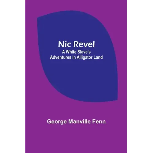 Nic Revel: A White Slave's Adventures in Alligator Land