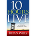10 Hours to Live: A True Story of Healing and Supernatural Living