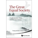 Great Equal Society, The: Confucianism, China and the 21st Century