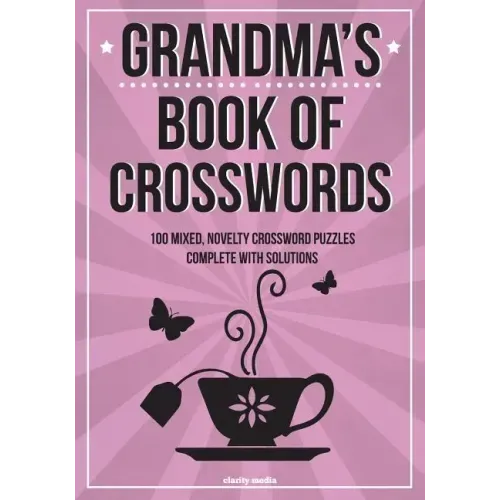 Grandma's Book Of Crosswords: 100 novelty crossword puzzles