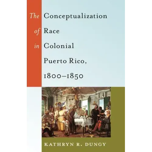 The Conceptualization of Race in Colonial Puerto Rico, 1800-1850