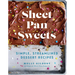 Sheet Pan Sweets: Simple, Streamlined Dessert Recipes - A Baking Cookbook