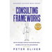 Consulting Frameworks: Use on your next startup, in an existing small business, or to ace the case interview