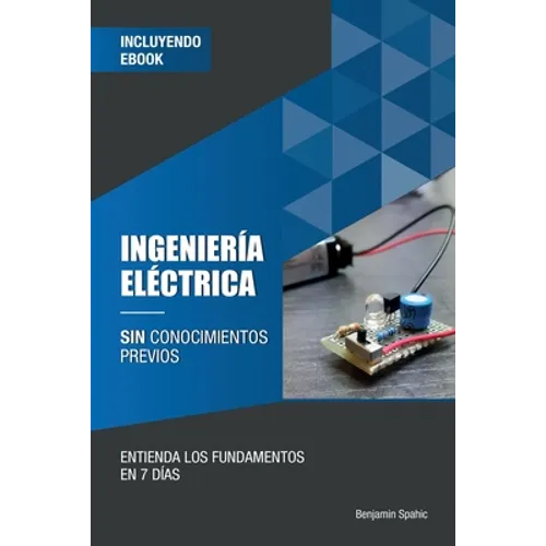 Ingeniería eléctrica sin conocimientos previos: Entienda los fundamentos en 7 días
