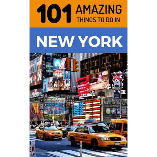 101 Amazing Things to Do in New York: New York Travel Guide