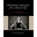 Optimal Health for a Vibrant Life: A 30-Day Program to Detoxify and Replenish Body and Mind