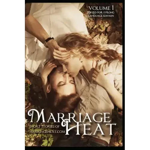 Marriage Heat Volume 1 (Language Edited): Short Stories of Marriageheat.com