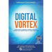 Digital Vortex: How Today's Market Leaders Can Beat Disruptive Competitors at Their Own Game