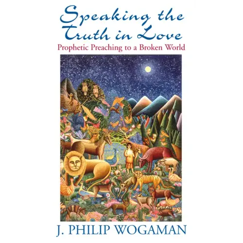 Speaking the Truth in Love: Prophetic Preaching to a Broken World