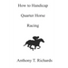 How to Handicap Quarter Horse Racing