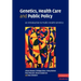 Genetics, Health Care and Public Policy