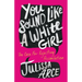You Sound Like a White Girl: The Case for Rejecting Assimilation