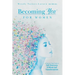 Becoming 'You' for Women: A Step-by-Step Guide to Self-Discovery and Whole Self Transformation
