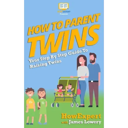 How To Parent Twins: Your Step-By-Step Guide to Parenting Twins
