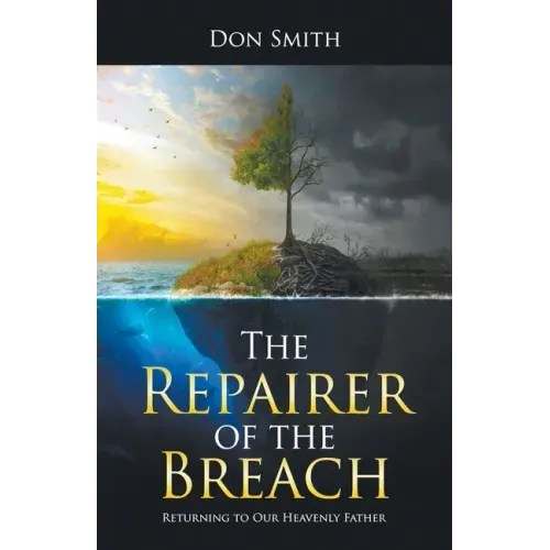 The Repairer of the Breach: Returning to Our Heavenly Father