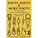 knots: The Complete Guide Of Knots- indoor knots, outdoor knots and sail knots