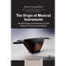 The Origin of Musical Instruments: An Ethnological Introduction to the History of Instrumental Music